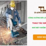 Đơn hàng công xưởng Đài Loan – Thao tác máy móc nhà máy nhôm Đài Đạt
