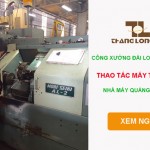 Công xưởng Đài Loan – Thao tác máy cnc nhà máy Quảng Nghiên